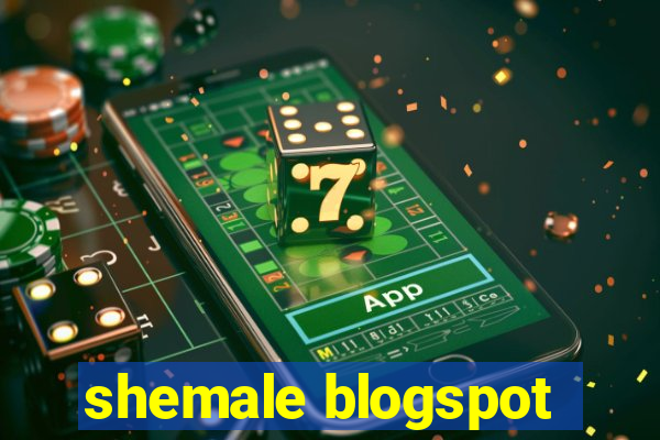 shemale blogspot